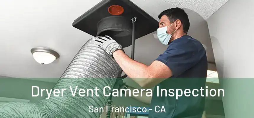 Dryer Vent Camera Inspection San Francisco - CA
