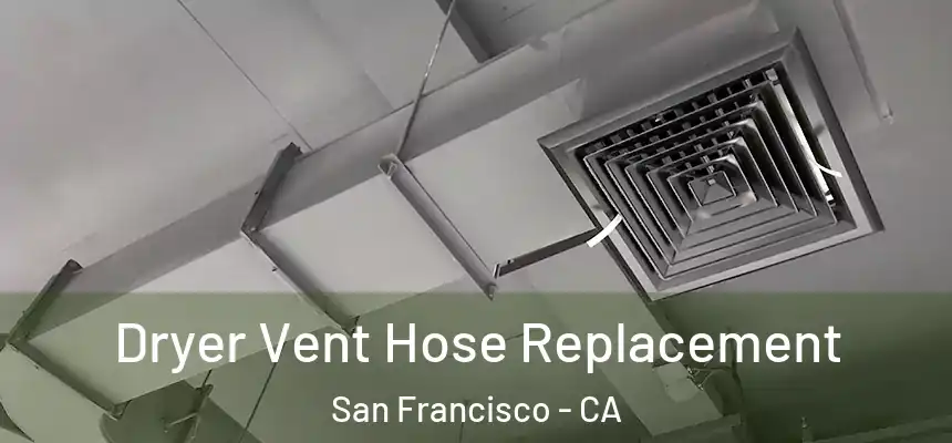 Dryer Vent Hose Replacement San Francisco - CA