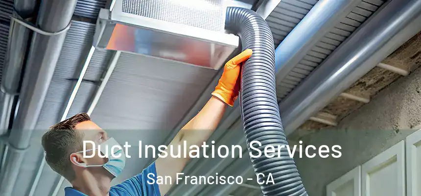 Duct Insulation Services San Francisco - CA