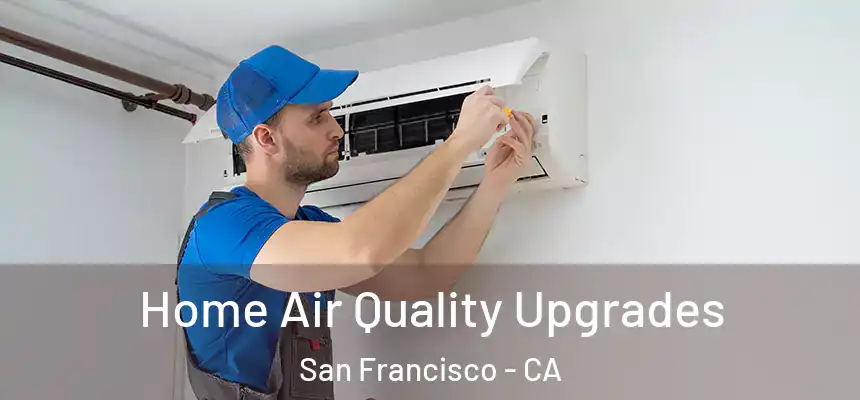 Home Air Quality Upgrades San Francisco - CA