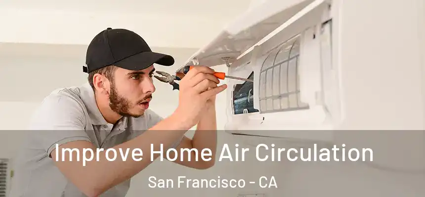 Improve Home Air Circulation San Francisco - CA