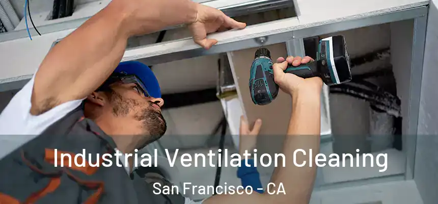 Industrial Ventilation Cleaning San Francisco - CA