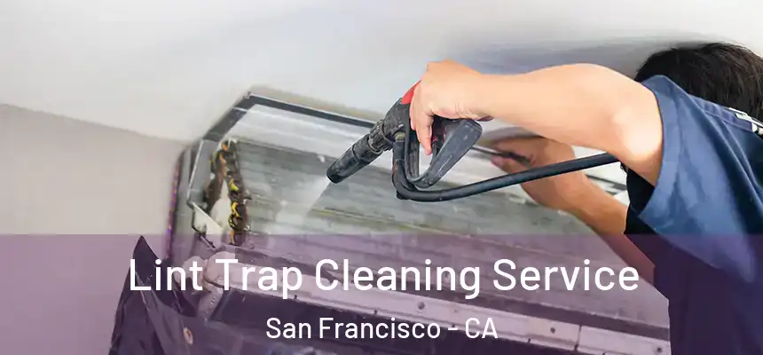Lint Trap Cleaning Service San Francisco - CA