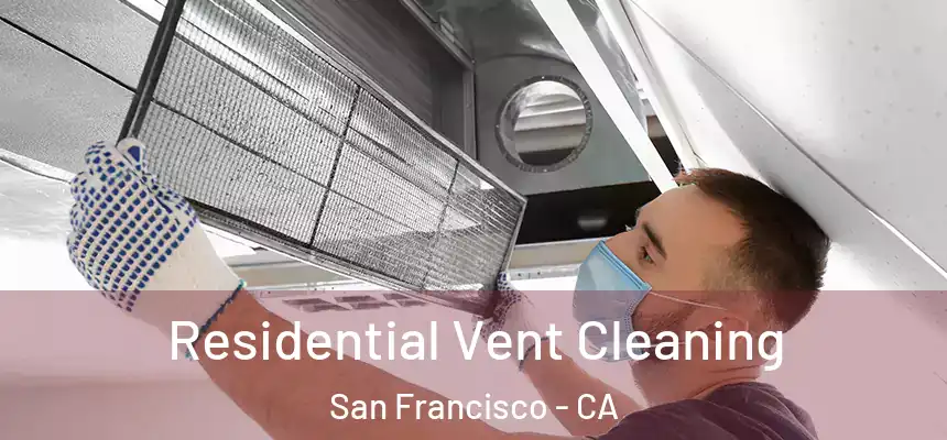  Residential Vent Cleaning San Francisco - CA
