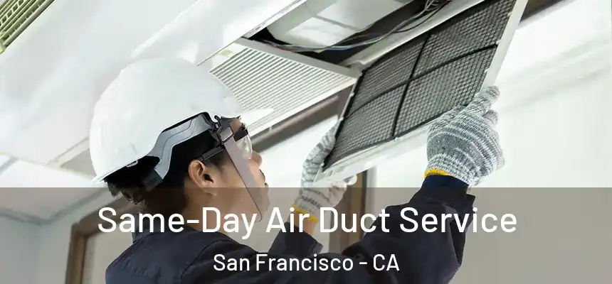 Same-Day Air Duct Service San Francisco - CA