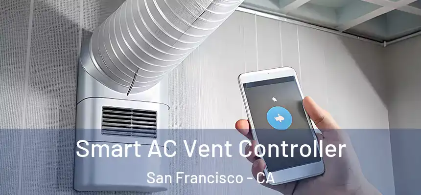 Smart AC Vent Controller San Francisco - CA