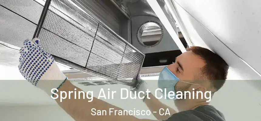 Spring Air Duct Cleaning San Francisco - CA